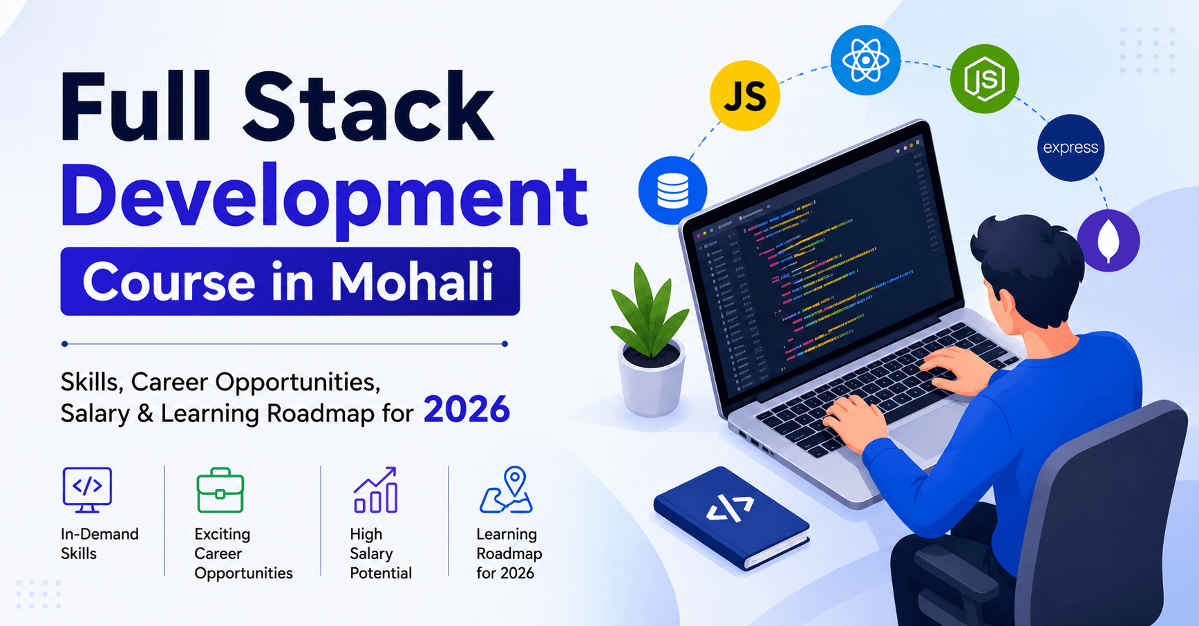 Full Stack Development Course in Mohali: Skills, Career Opportunities, Salary & Learning Roadmap for 2026
